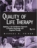 Quality of Life Therapy: Applying a Life Satisfaction Approach to Positive Psychology and Cognitive Therapy