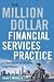 The Million-Dollar Financial Services Practice: A Proven System for Becoming a Top Producer