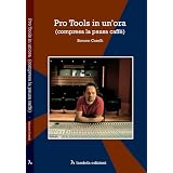 Pro tools in un'ora (compresa la pausa caff�)di Simone Corelli