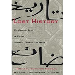 Lost History: The Enduring Legacy of Muslim Scientists, Thinkers and Artists