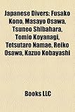 Japanese Divers: Fusako Kono, Masayo Osawa, Tsuneo Shibahara, Tomio Koyanagi, Tetsutaro Namae, Reiko Osawa, Kazuo Kobayashi-