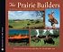 Prairie Builders: Reconstructing America's Lost Grasslands (Scientist in the Field)