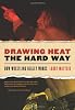 Drawing Heat the Hard Way: How Wrestling Really Works