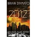 2012: Das Ende aller Zeiten: Thriller