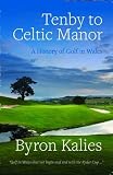 Tenby to Celtic Manor: A History of Golf in Wales