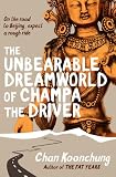 The unbearable dreamworld of Champa the driver