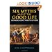 Six Myths About the Good Life: Thinking About What Has Value