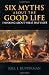 Six Myths About the Good Life: Thinking About What Has Value