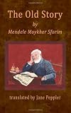The Old Story: by Mendele Moykher-Sforim
