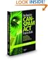 The Complete CAN-SPAM Act Practice Guide, 2008-2009 ed.