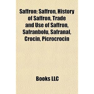 Saffron: History of Saffron, Trade and Use of Saffron, Safranbolu, Safranal, Crocin, Picrocrocin, Hps Stain