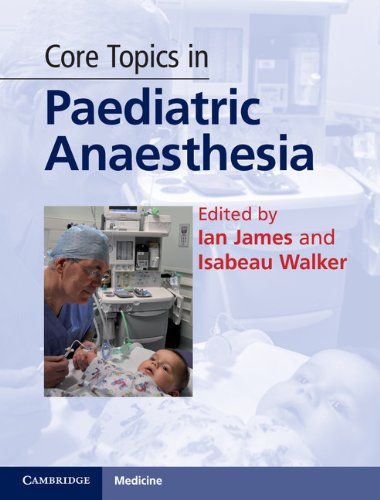 Core Topics in Paediatric Anaesthesia (Cambridge Medicine (Hardcover))