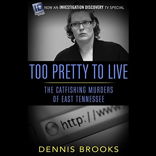 Download Too Pretty to Live: The Catfishing Murders of East Tennessee