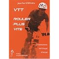 VTT, rouler plus vite : Entra�nement, di�t�tique, �thique