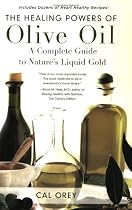 THE HEALING POWERS OF OLIVE OIL: A Complete Guide to Nature's Liquid Gold