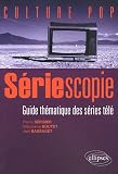 S�riescopie : Guide th�matique des s�ries t�l�
