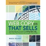 Web Copy That Sells: The Revolutionary Formula for Creating Killer Copy That Grabs Their Attention and Compels Them to Buyby Maria Veloso