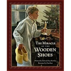 The Miracle of the Wooden Shoes Deborah Pace Rowley and Dan Burr