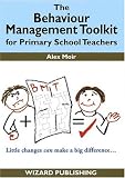 The Behaviour Management Toolkit: for Primary School Teachers: For Primary School Teachers (Management in Education)