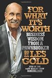 For What Its Worth: Business Wisdom from a Pawnbroker