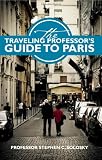 The Traveling Professor's Guide To Paris
