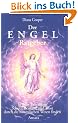 Der Engel-Ratgeber: In jeder Lebenslage Schutz, Beistand und Trost durch die himmlischen Wesen finden
