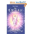 Der Engel-Ratgeber: In jeder Lebenslage Schutz, Beistand und Trost durch die himmlischen Wesen finden