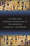 Slavery And African Ethnicities In The Americas