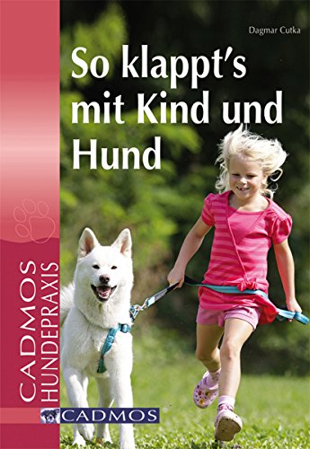 So klappt´s mit Kind und Hund (Cadmos Hundepraxis) (German Edition)