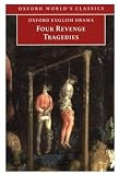 Buy : Four Revenge Tragedies: The Spanish Tragedy; The Revenger`s Tragedy; The Revenge of Bussy D`Ambois; and The Atheist`s Tragedy (Oxford World`s Classics)