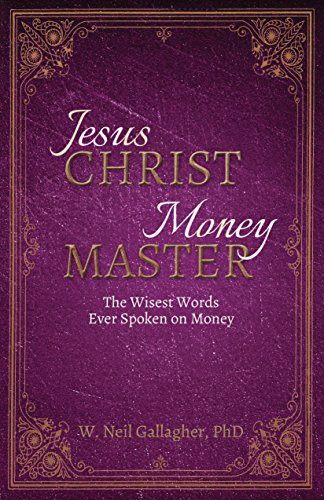 Jesus Christ, Money Master: The Wisest Words Ever Spoken on Money