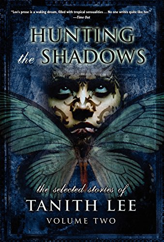Hunting the Shadows (Selected Stories of Tanith Lee)