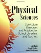 Physical Sciences: Curriculum Resources and Activities for School Librarians and Teachers