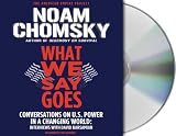 What We Say Goes: Conversations on U.s. Power in a Changing World