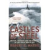 Castles Of Steel: Britain, Germany and the Winning of The Great War at Seavon "Robert K Massie"