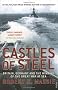 Castles Of Steel: Britain, Germany and the Winning of The Great War at Sea