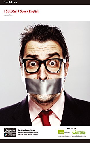 I Still Can't Speak English: Make Your Own Free Social Learning, Real Practice English Course and Finally Speak English Comfortably (English Out There)