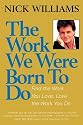 The Work We Were Born to Do: Find the Work You Love, Love the Work You Do
