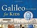 Galileo for Kids: His Life and Ideas, 25 Activities (For Kids)