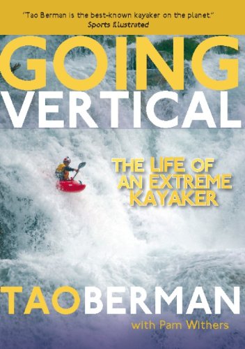Going Vertical: The Life of an Extreme Kayaker