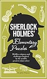 Sherlock Holmes' elementary puzzles : riddles, enigmas and challenges inspired by the world's greatest crime-solver