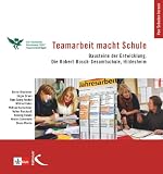 Teamarbeit macht Schule: Bausteine der Entwicklung - Die Robert-Bosch-Gesamtschule, Hildesheim - G&uuml;nter Binsteiner, J&uuml;rgen Braun, Hans Georg Henkel, Wilfried Kohrs, Wilfried Kretschmer, Volker Reichardt