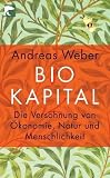 book cover Biokapital: Die Versöhnung von Ökonomie, Natur und Menschlichkeit - Andreas Weber