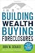 Building Wealth Buying Foreclosures