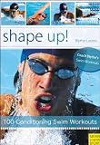 Shape Up!: 100 Conditioning Swim Workouts (Swim Workouts 2)