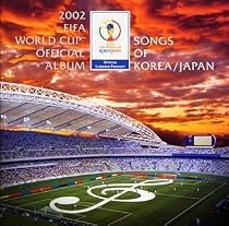 2002 FIFA World Cup Official Album~Songs of KOREA/JAPAN~