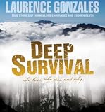 Deep Survival: True Stories of Miraculous Endurance and Sudden Death (Unabridged)