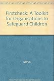 Prawf cyntaf : canllawiau gam wrth gam ar gyfer sefydliadau er mwyn diogelu plant = First check : a step by step guide for organisations to safeguard children
