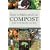 How to Make and Use Compost: The Ultimate Guide