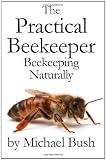 The Practical Beekeeper Volume I, II & III Beekeeping Naturally